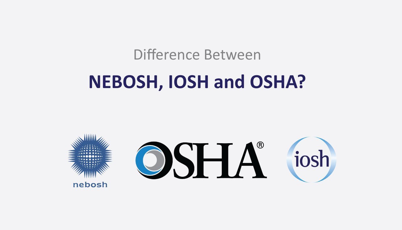 Difference Between NEBOSH, IOSH and OSHA